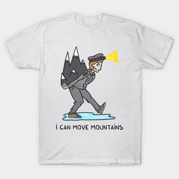 I can move mountains T-Shirt by adrianserghie